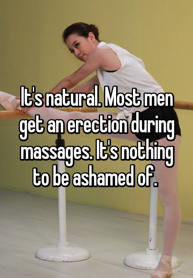 Erection what massage if during a i happens get an 6 Weird
