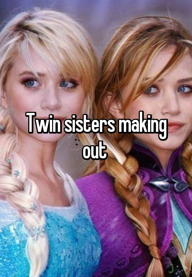 Twin Sisters Making Out
