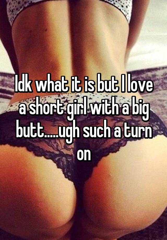 Big short booty girl Big Ass