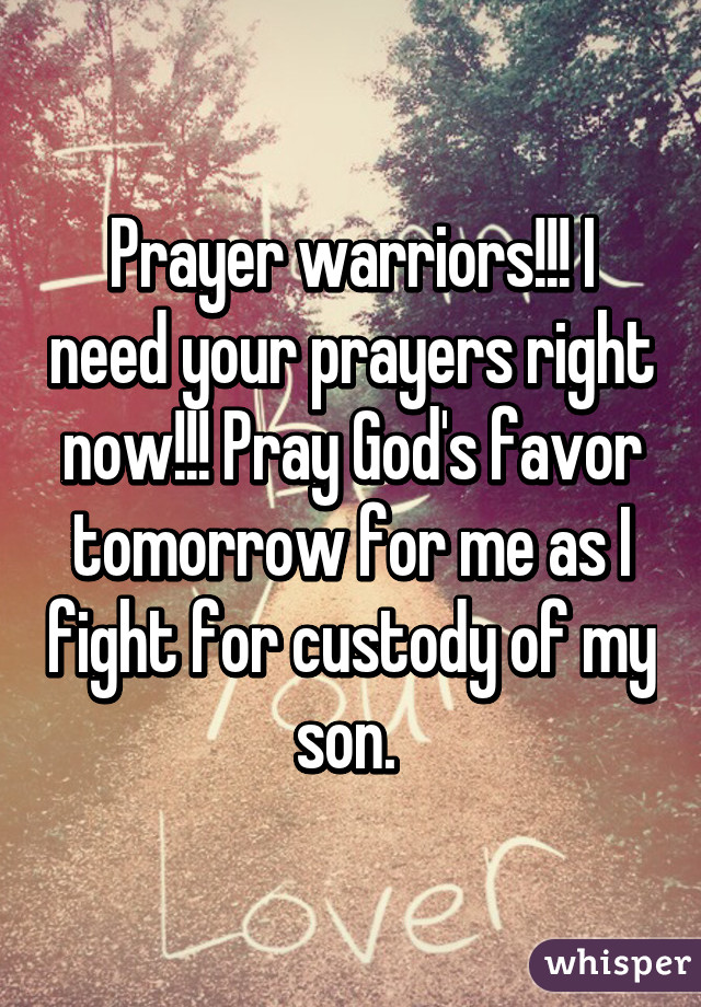 Prayer Warriors I Need Your Prayers Right Now Pray God S Favor Tomorrow For Me