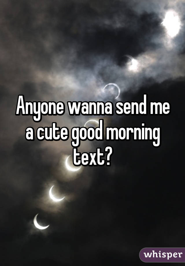 Text goodmorning sending a Flirty Good