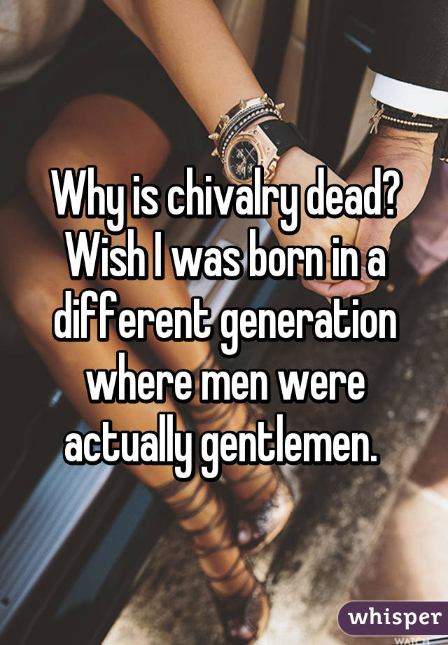 Dead chivalry why is How Chivalry