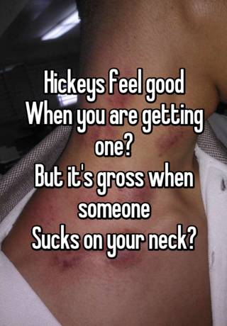 Feel good hickeys why What Does
