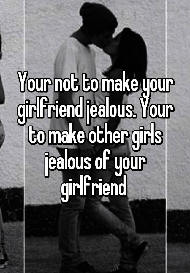 girl not dating but jealous in a relationship