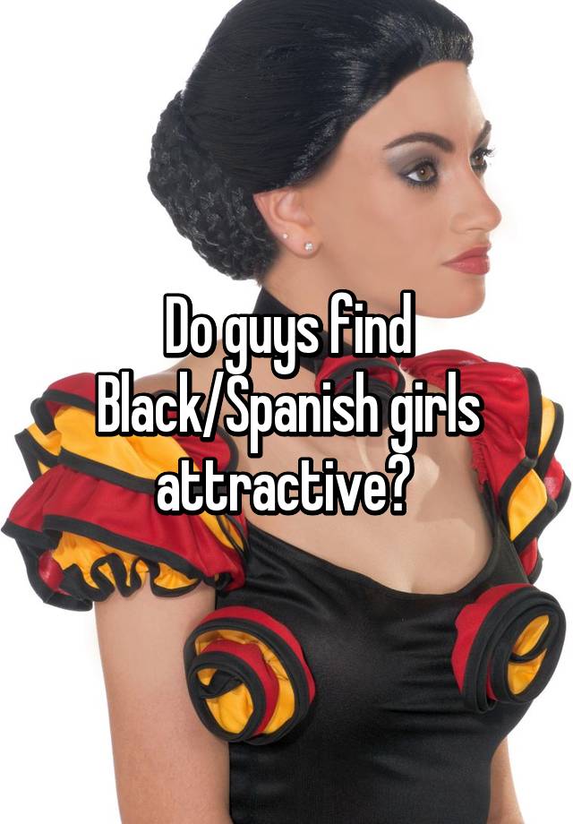 Find spanish what attractive guys do 12 Reasons