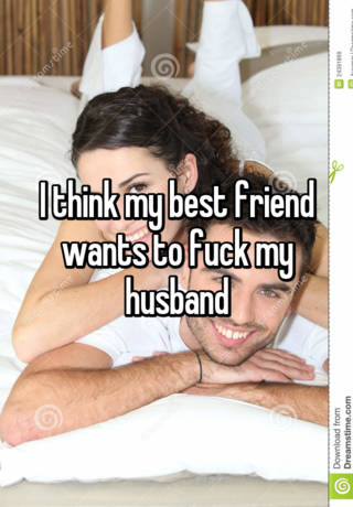 To fuck wife friend best my wants my When you