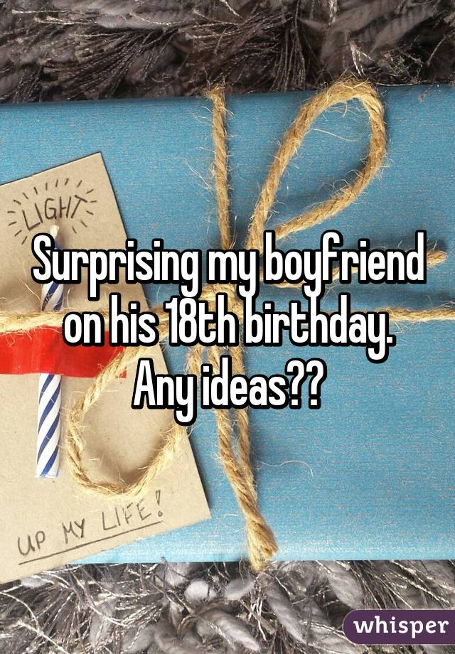 what to get my boyfriend for his 18th