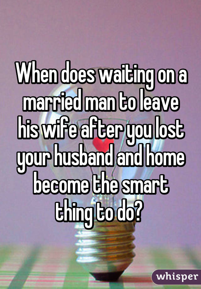 A for man when you leaves married his wife What Does