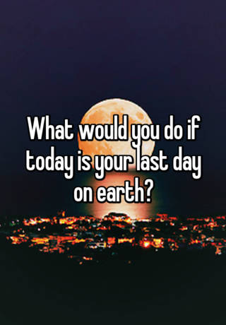 If Today Were Your Last Day On Earth Pdf