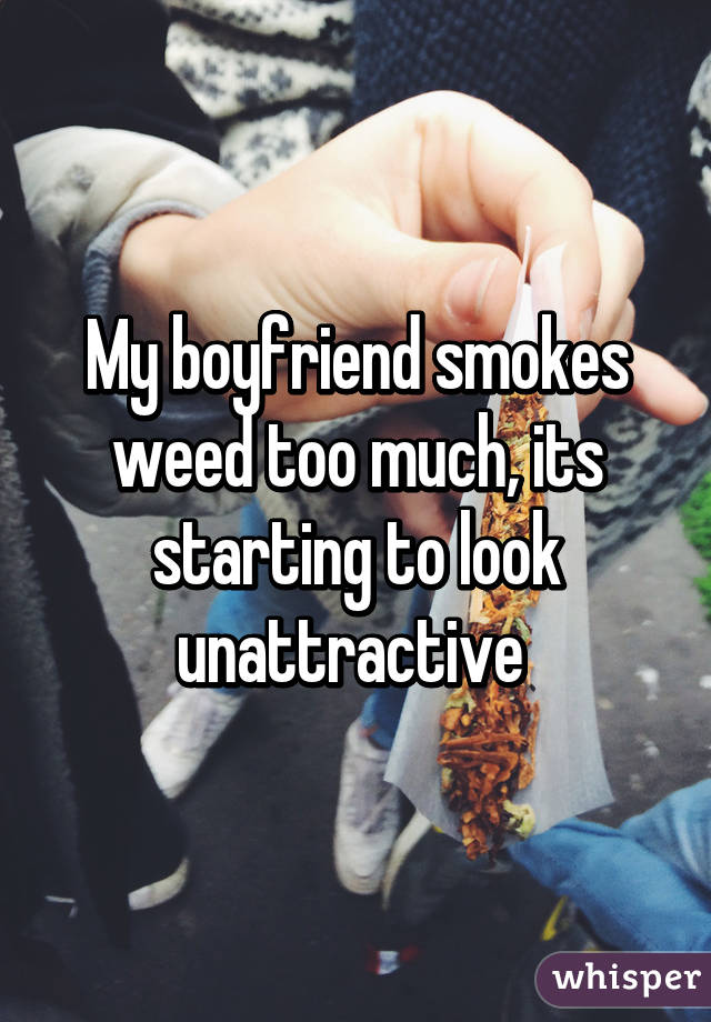 Smokes my weed boyfriend How To