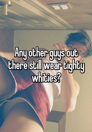 Tighty whities do why guys wear Should Men