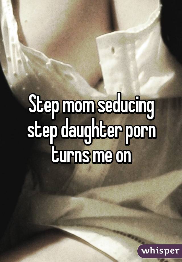 Stepmom Step Daughter Porn Captions - Step mom seducing step daughter porn turns me on