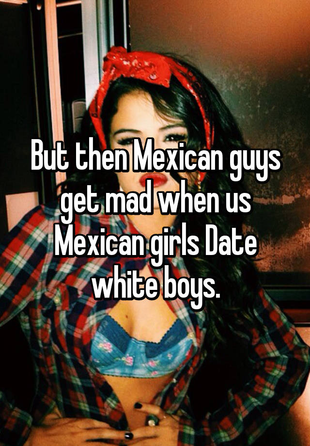White guy dating mexican girl
