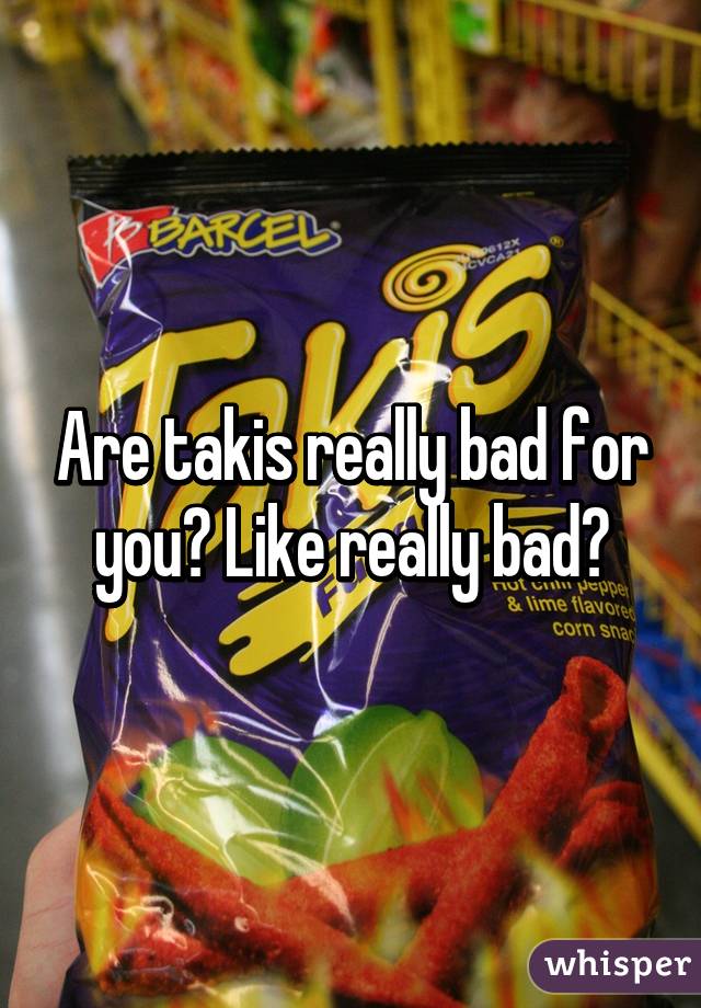 Are Takis Really Bad For You Like Really Bad