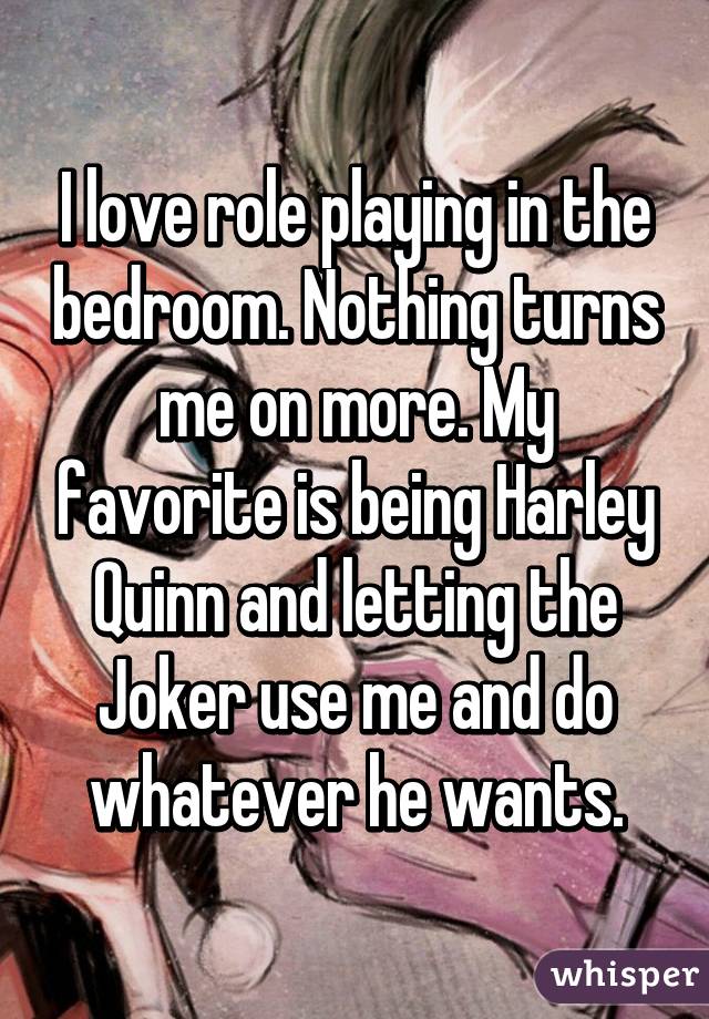 I Love Role Playing In The Bedroom Nothing Turns Me On More