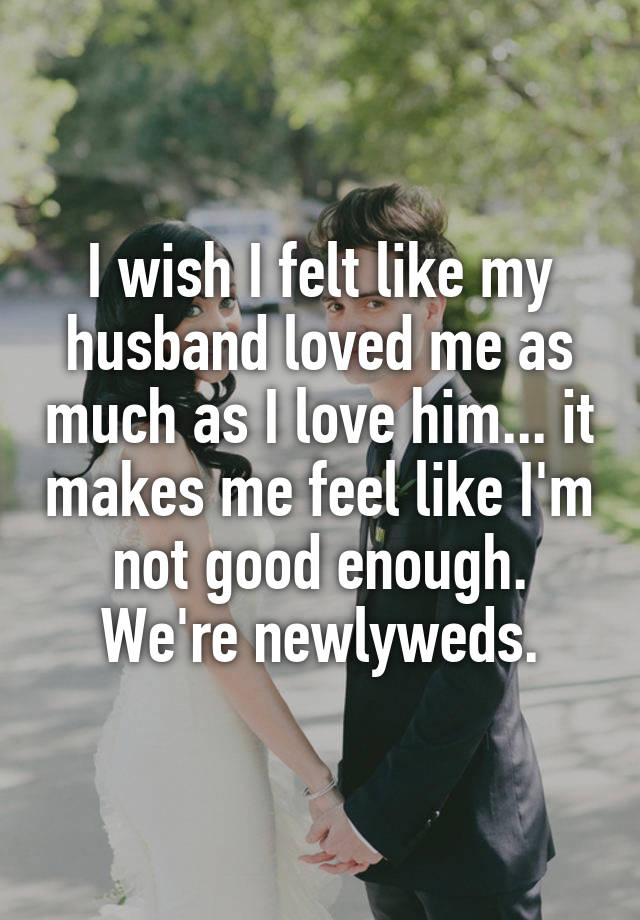 I Wish I Felt Like My Husband Lov