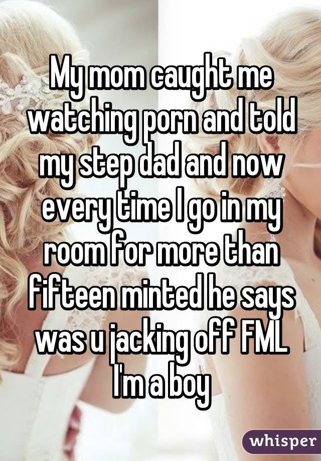 Mom Gets Caught Watching Porn Caption - My mom caught me watching porn and told my step dad and now ...