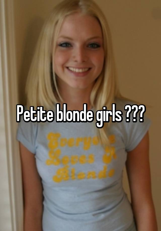 Blonde teen petite They’re tall,