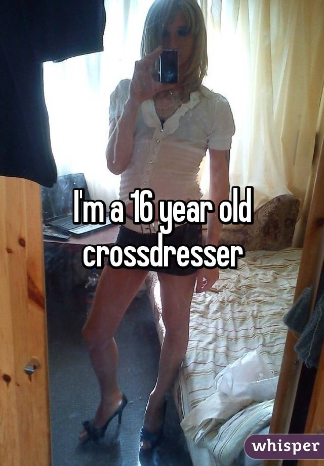 I M A 16 Year Old Crossdresser