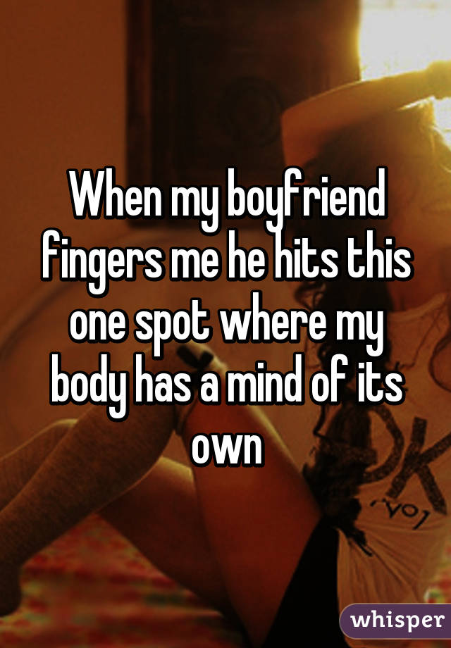 Fingered my me boyfriend I let