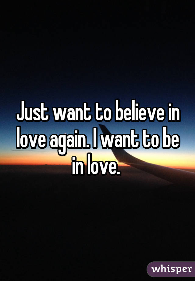 Want to love again