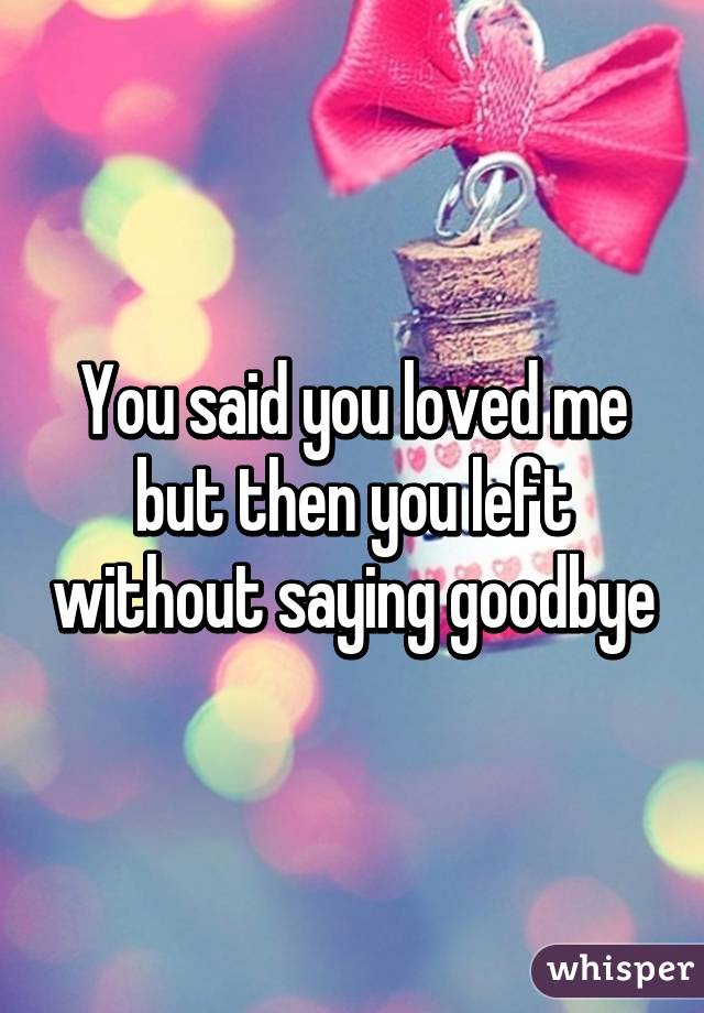 Goodbye saying why he left without To You,