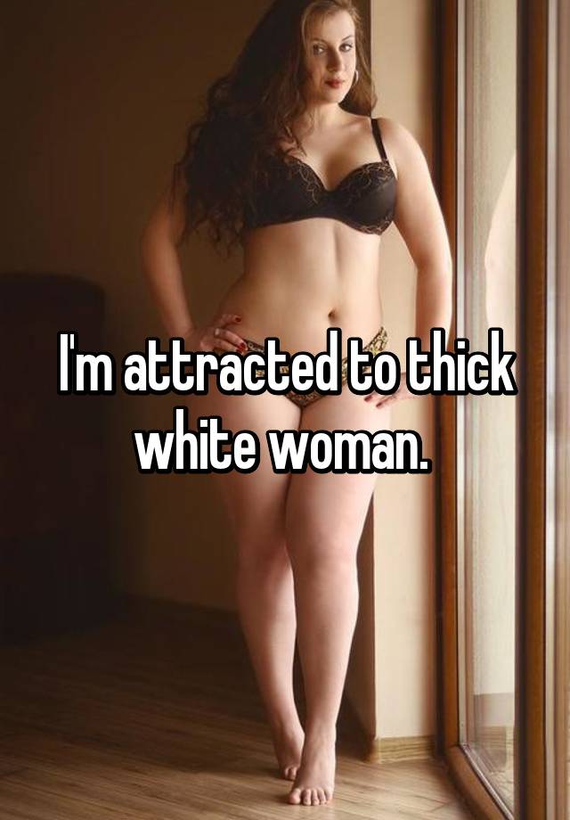 Woman thick white Disturbing moment