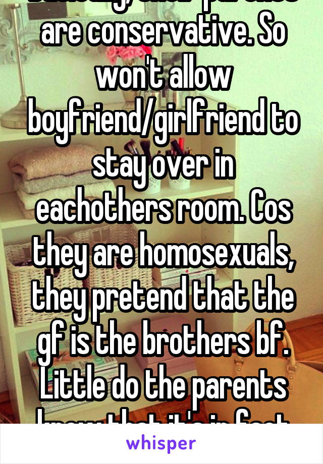 Basically Their Parents Are Conservative So Won T Allow Boyfriend Girlfriend To Stay Over In Eachothers