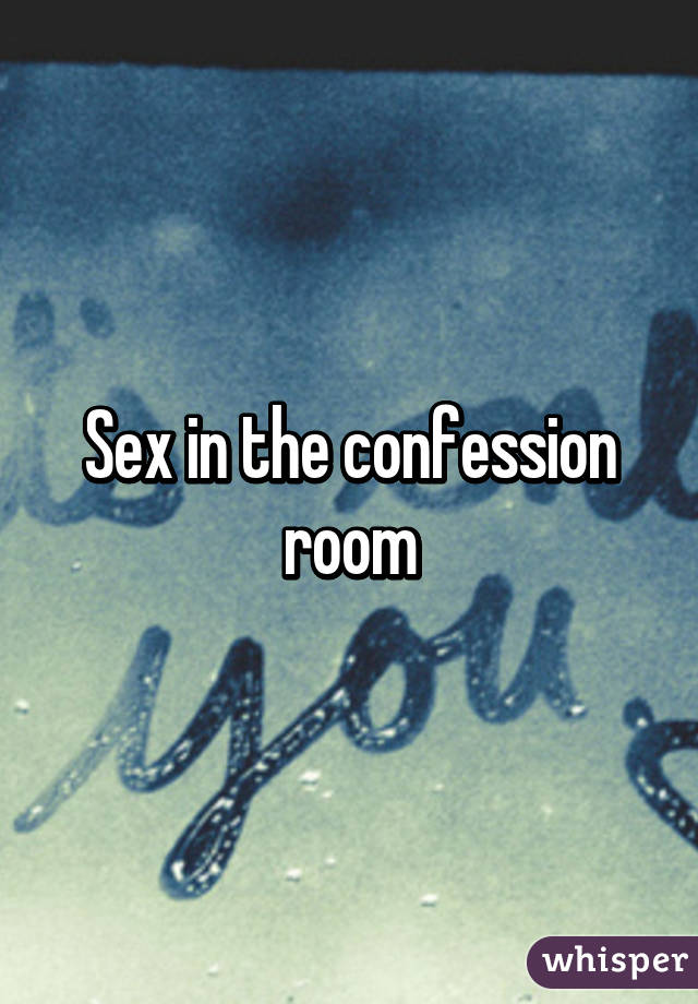 Sex In The Confession Room