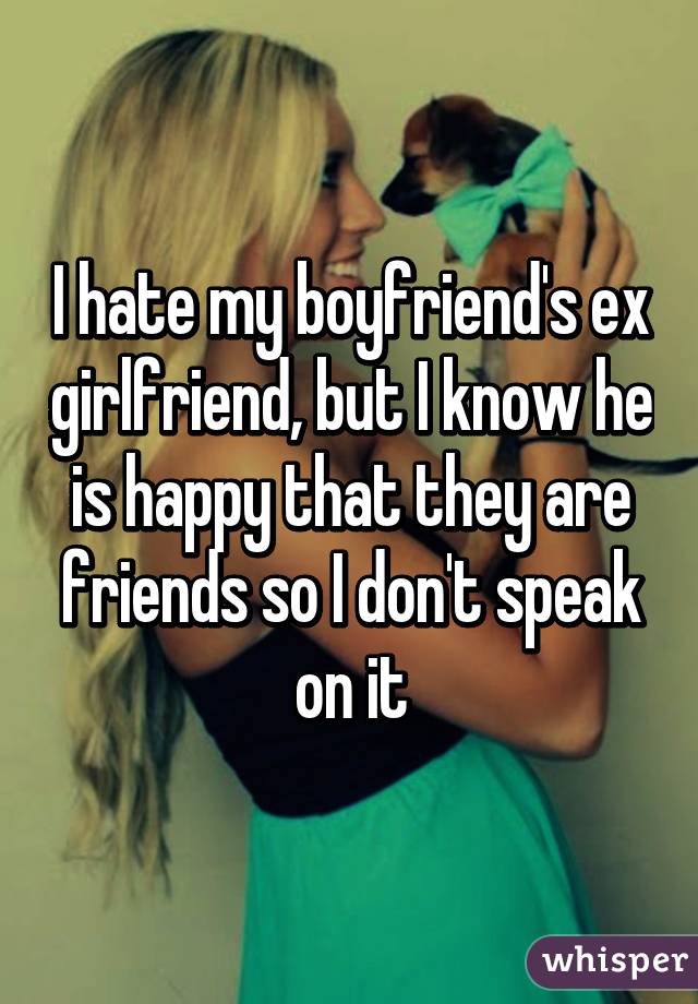 Girlfriend my friends hate do why my Why Openly