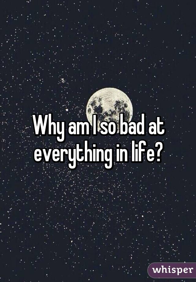 why-am-i-bad-at-everything-17-psychological-reasons-you-are-wrong