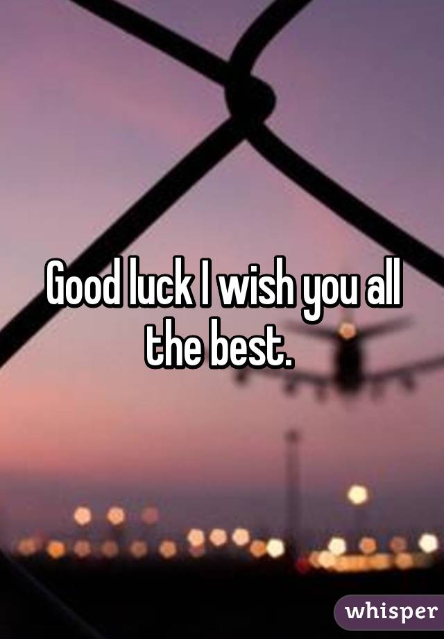 good-luck-i-wish-you-all-the-best