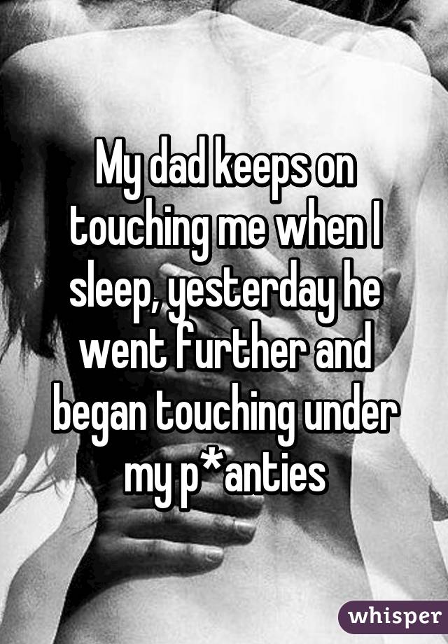Dad me my touched I liked