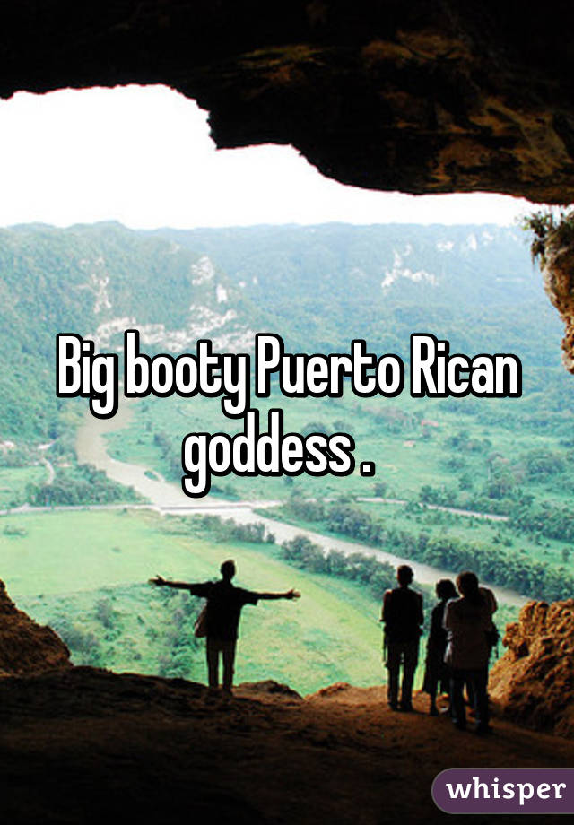Big booty puerto rican
