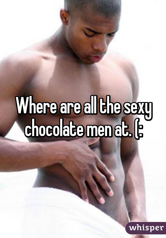 Chocolate men sexy The Black