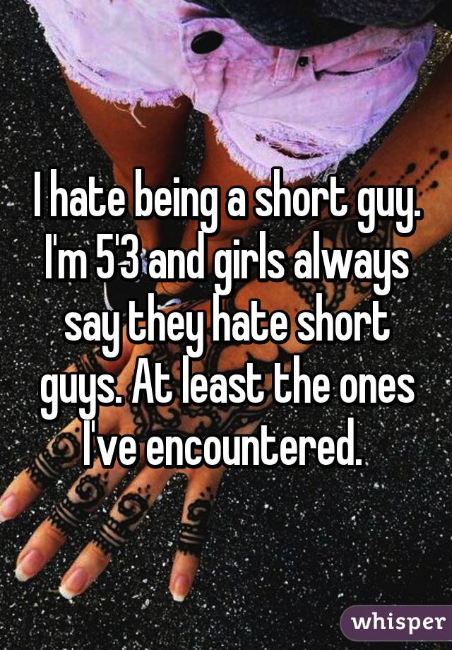 Why do girls hate short guys
