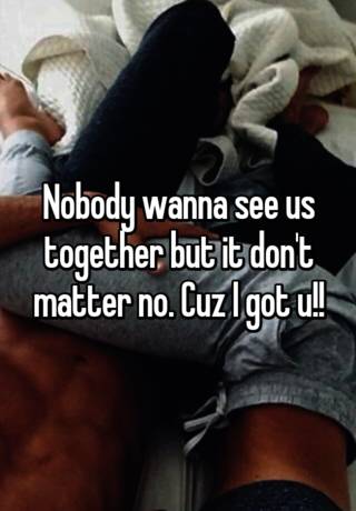 song nobody wanna see us together