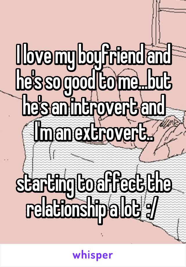 And my an is introvert im extrovert boyfriend an An extrovert