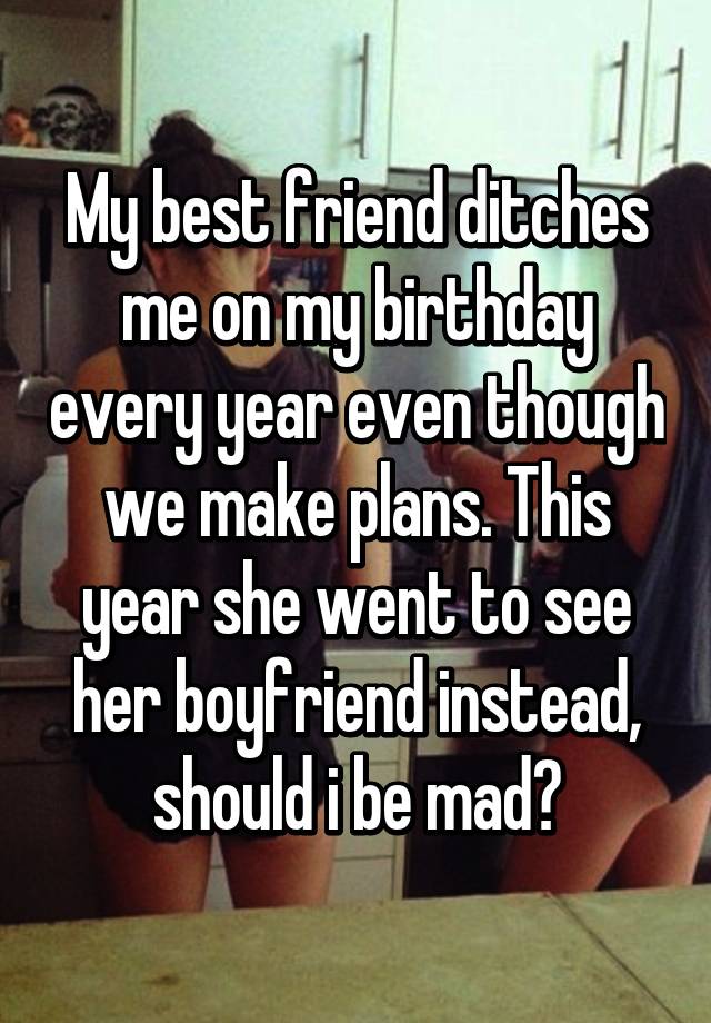 Best for ditches her your when friend boyfriend you Ditched by