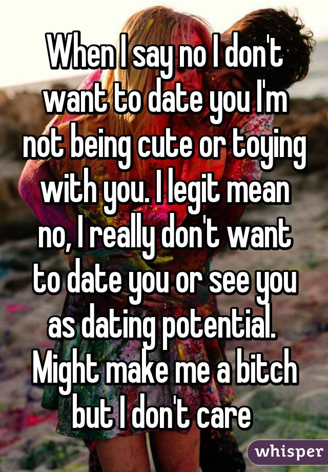 dont want to keep dating a girl