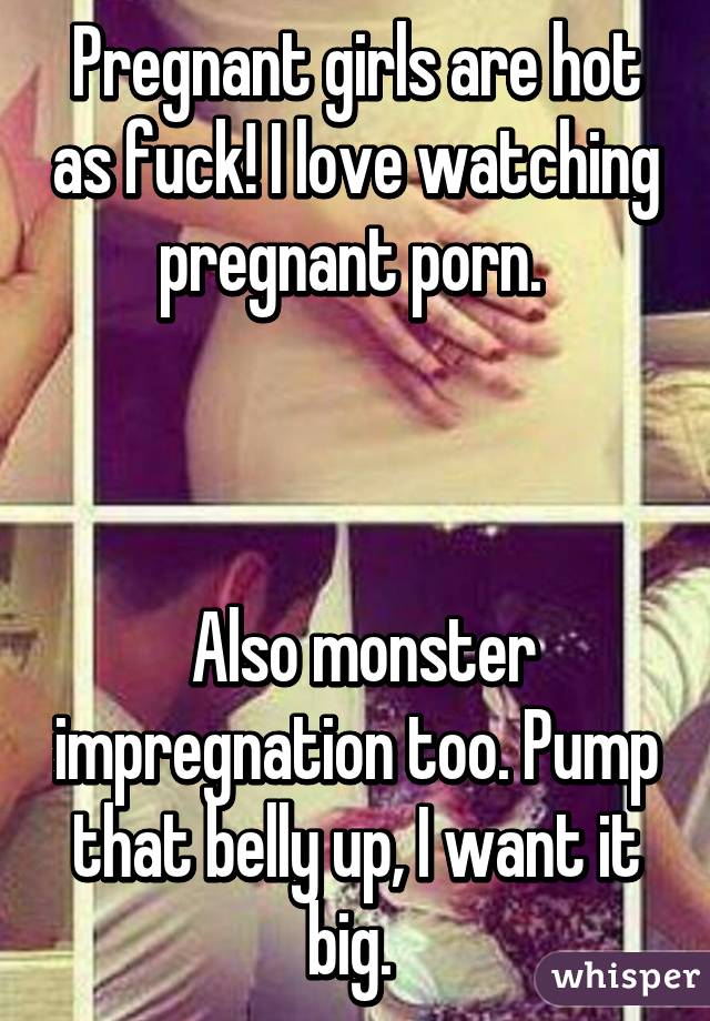 Pregnant girls are hot as fuck! I love watching pregnant ...