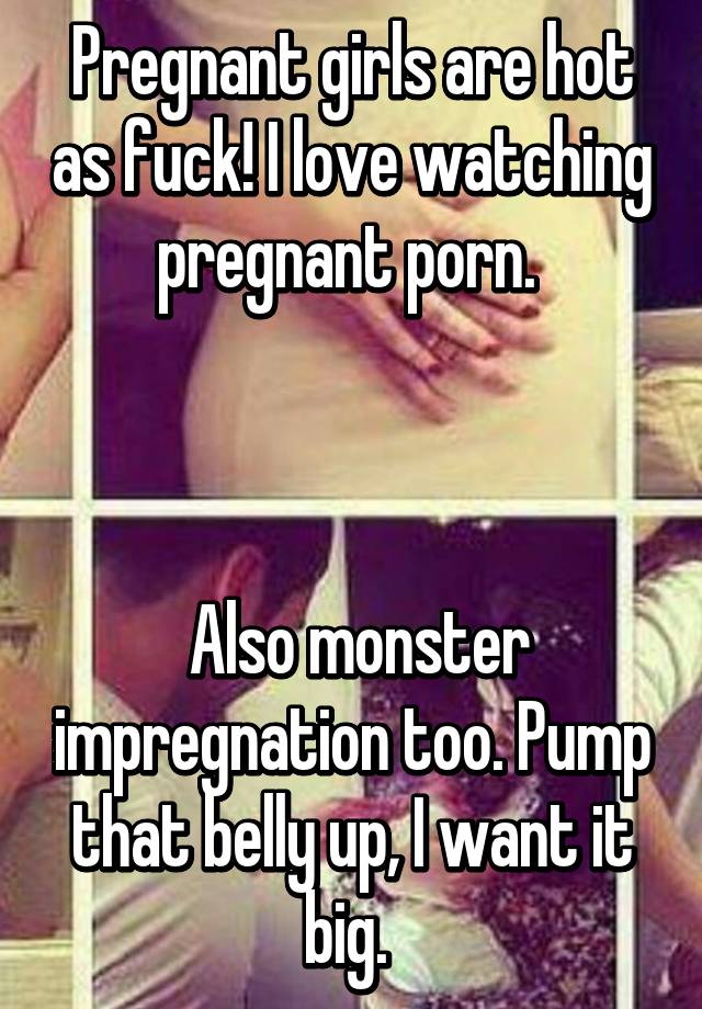 Pregnant girls are hot as fuck! I love watching pregnant ...