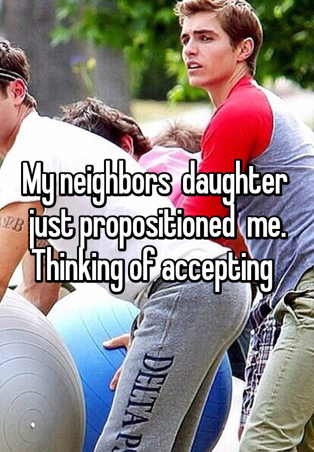 daughter neighbors propositioned