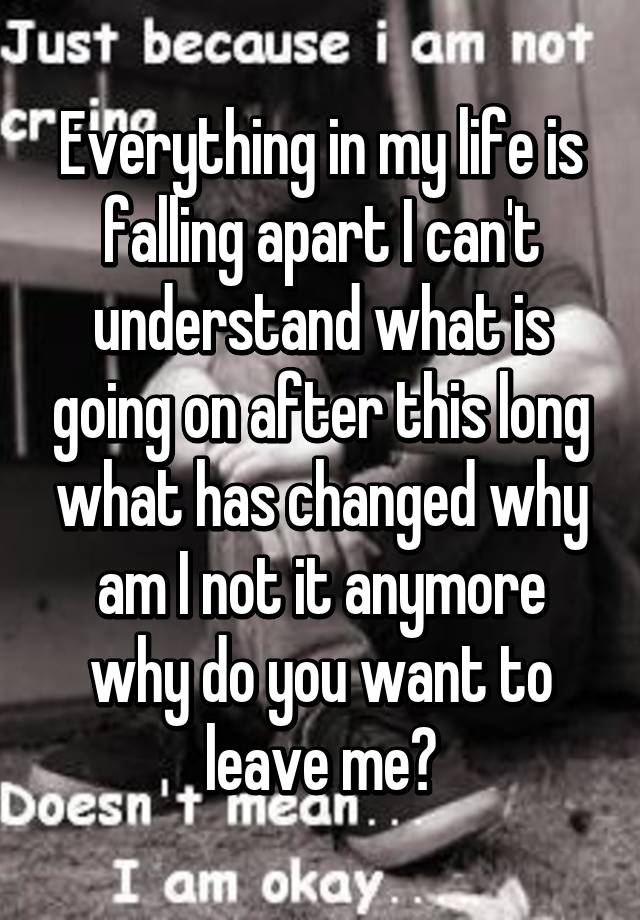 everything-in-my-life-is-falling-apart-i-can-t-understand-what-is-going