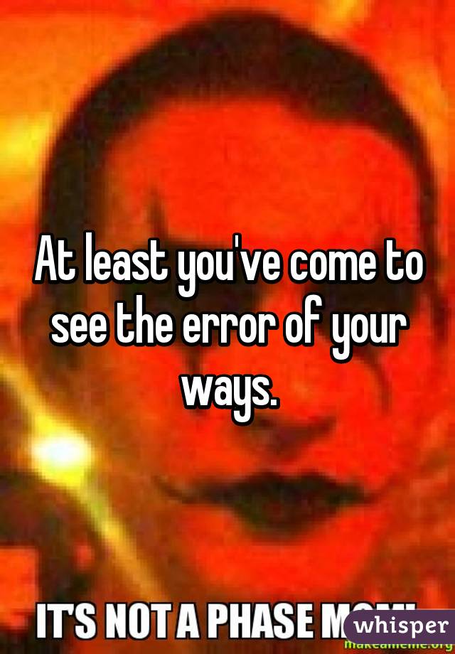 error of your ways