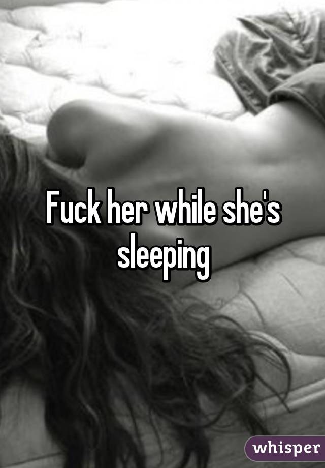 Fuck Her While Shes Sleeping 48