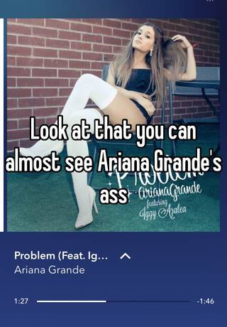 Grande ass ariana Ariana Grande's