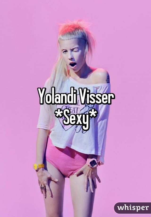 Visser sexy yolandi Yolandi Visser