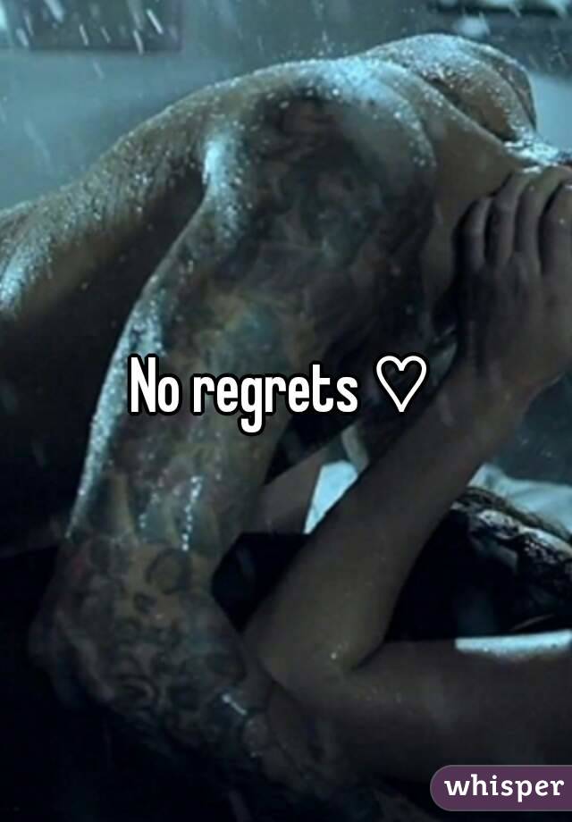 No regrets ♡ 