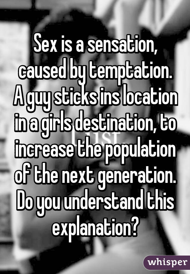 Sex Is A Sensation Caused By Temptation A Guy Sticks Ins Location In